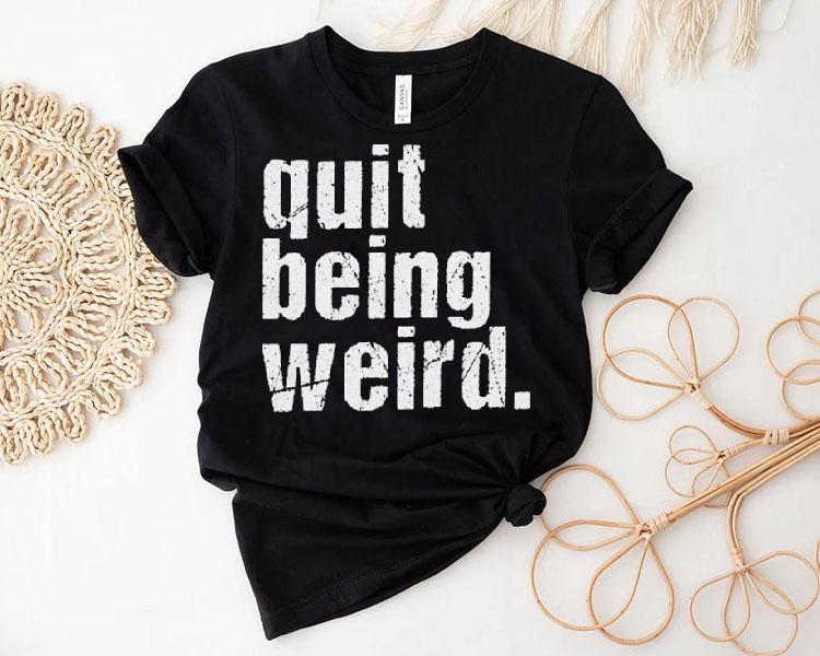 Christopher Titus Quit Being Weird Shirt 4 Christopher Titus Quit Being Weird Tshirt
