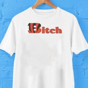 Cincinnati Bengals Bitch Shirt