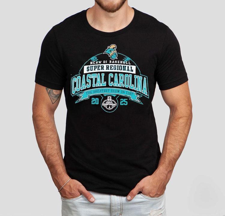 Coastal Carolina Ncaa Di Baseball Super Regional The Greatest Show On Dirt 2025 Shirt 4 Coastal Carolina Ncaa Di Baseball Super Regional The Greatest Show On Dirt Tshirt
