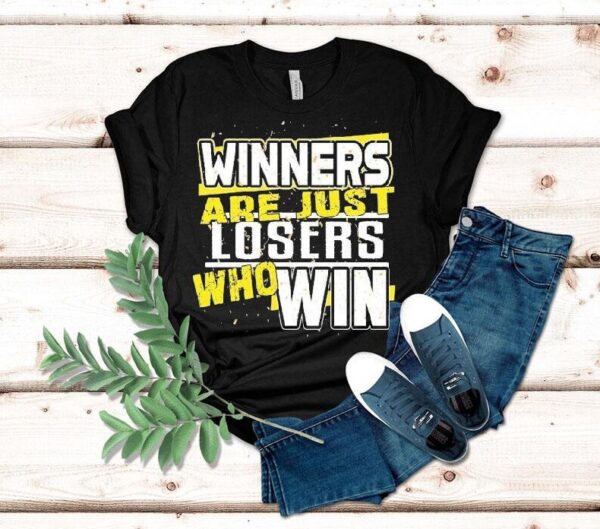 Dadrod Garage Winners Are Just Losers Who Win Shirt