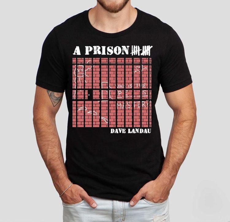 Dave Landau A Prison 10 Shirt 4 Dave Landau A Prison Tshirt