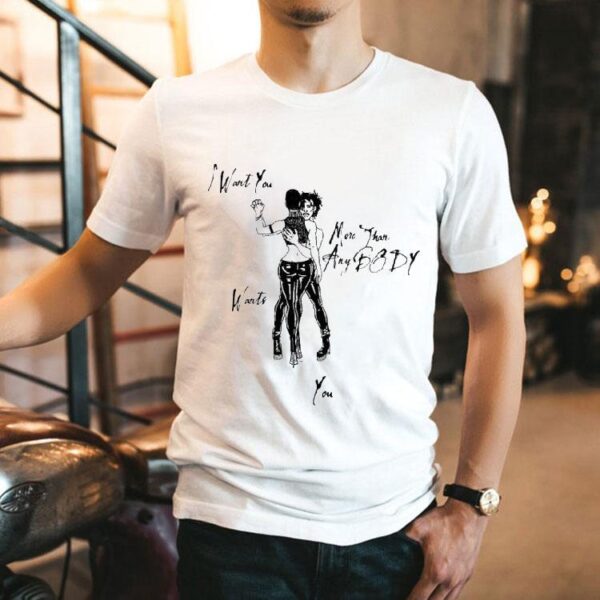 De’wayne I Want You More Than Anybody Wants You Shirt