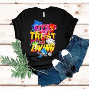 Deddy Bears Never Trust The Living Shirt