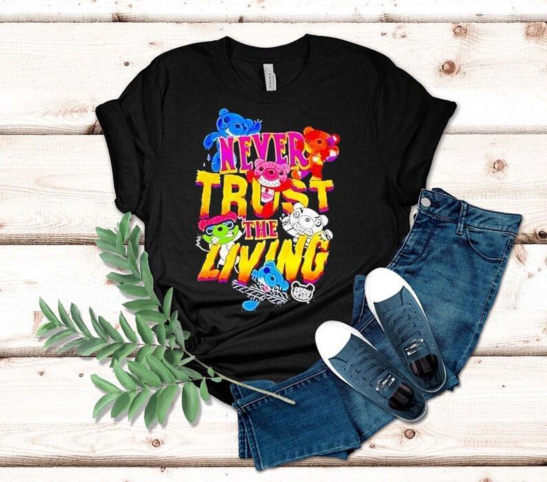 Deddy Bears Never Trust The Living Shirt 4 Deddy Bears Never Trust The Living Tshirt