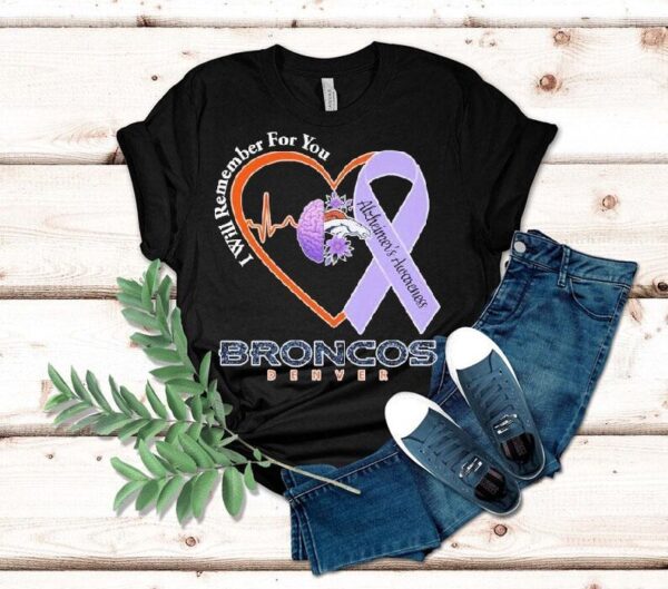 Denver Broncos I Will Remember For You Alzheimer’s Awareness Heartbeat Brain Shirt