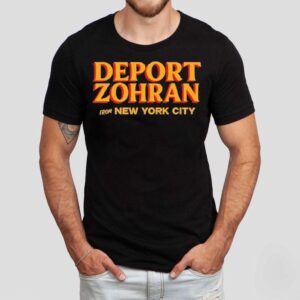 Deport Zohran From New York City Tshirt