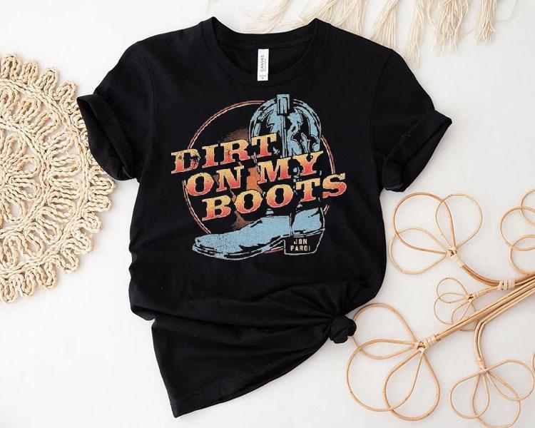 Dirt On My Boots Jon Pardi Shirt 4 Dirt On My Boots Jon Pardi Tshirt