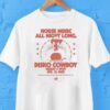 Disko Cowboy Horse Music All Night Long June 13 2025 Shirt