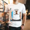 Dog If You Think I’m Crazy Now Just Wait Till You Piss Me Off Shirt