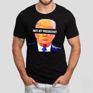 Donald Trump Not My President Shirt