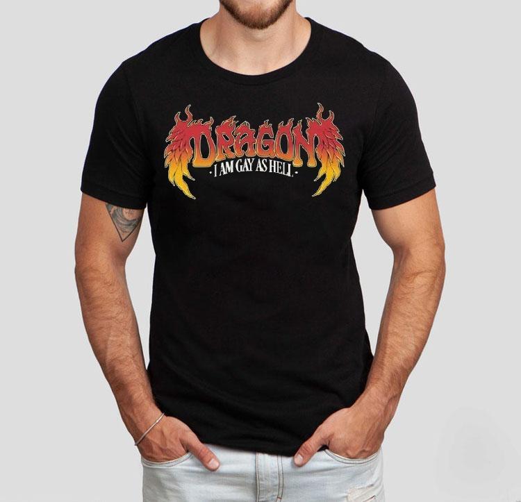 Dragon, I Am Gay As Hell Shirt 4 Dragon I Am Gay As Hell Tshirt