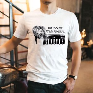 Dress Sexy At My Funeral Smog Dongs Of Sevotion Tshirt