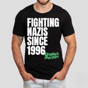 Dropkick Murphys Fighting Nazis Since 1996 Shirt