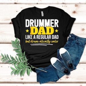 Drummer Dad Like A Regular Dad But Drum Atically Cooler Shirt