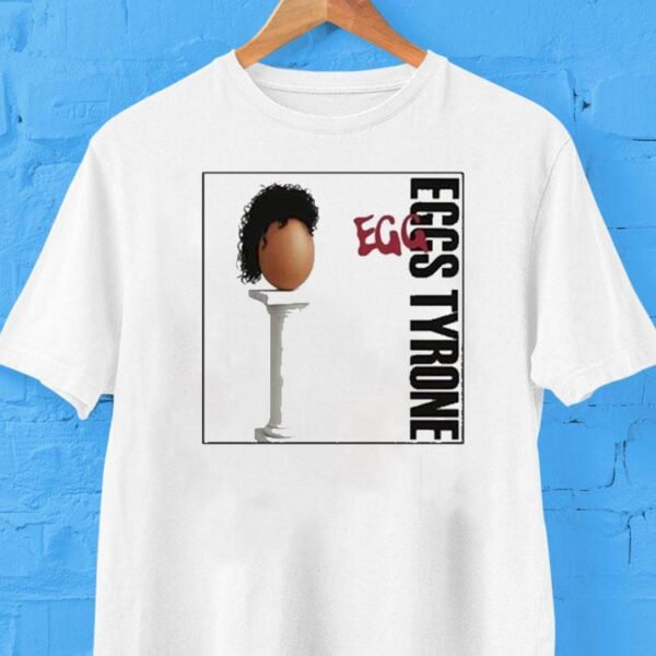 Eggs Tyrone Shirt