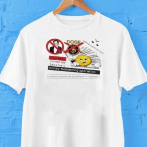 Elon Musk Doge Demand Oversight Now Ruined My Senator’s Money Laundering Operation Shirt
