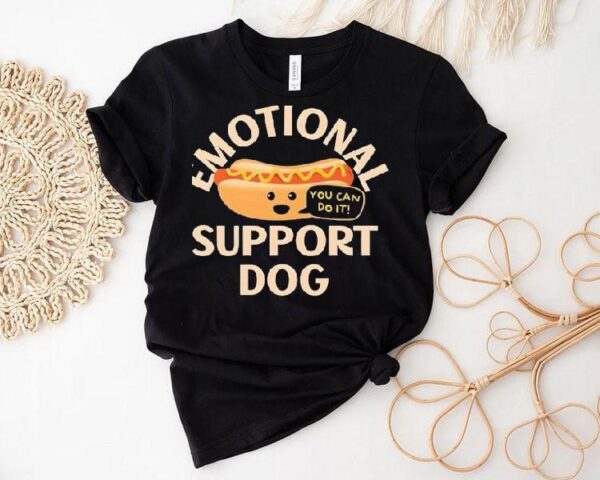 Emotional Support Dog You Can Do It Shirt