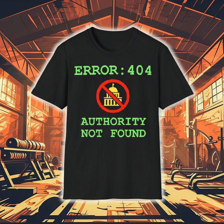 Error 404 Authority Not Found Shirt 4 Error Authority Not Found Tshirt