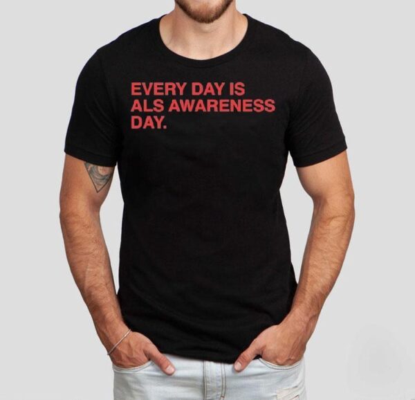 Every Day Is Als Awareness Day End Als 4 Lou Shirt
