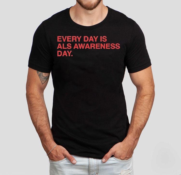 Every Day Is Als Awareness Day End Als 4 Lou Shirt 4 Every Day Is Als Awareness Day End Als Lou Tshirt