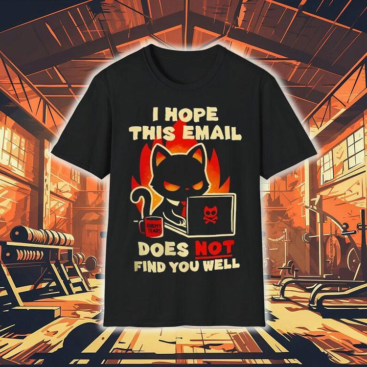 Evil Black Cat Sending Emails I Hope This Email Does Not Find You Well Shirt 4 Evil Black Cat Sending Emails I Hope This Email Does Not Find You Well Tshirt