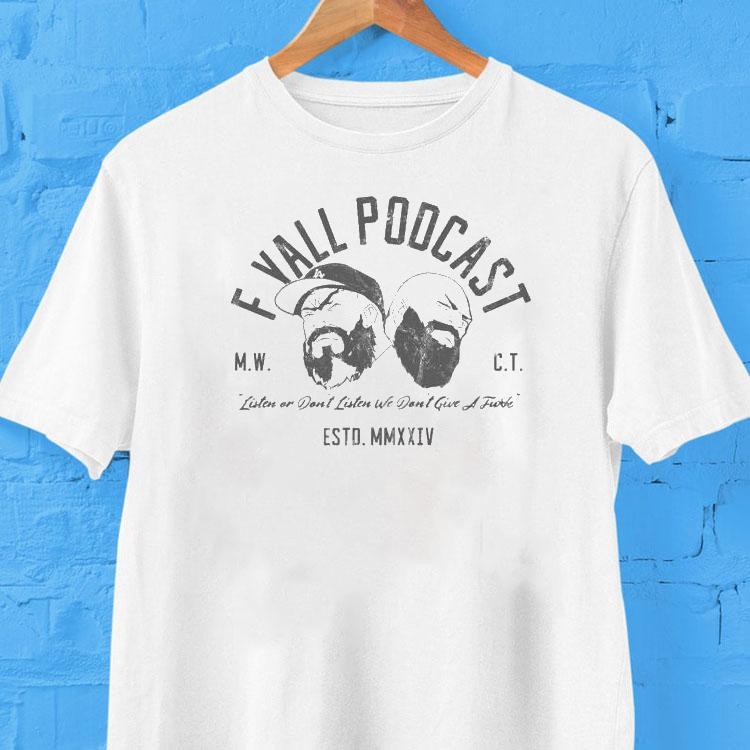 F Y'all Podcast Listen Or Don't Listen We Don't Give A Fuck Shirt 2 F Y All Podcast Listen Or Don T Listen We Don T Give A Fuck Tshirt