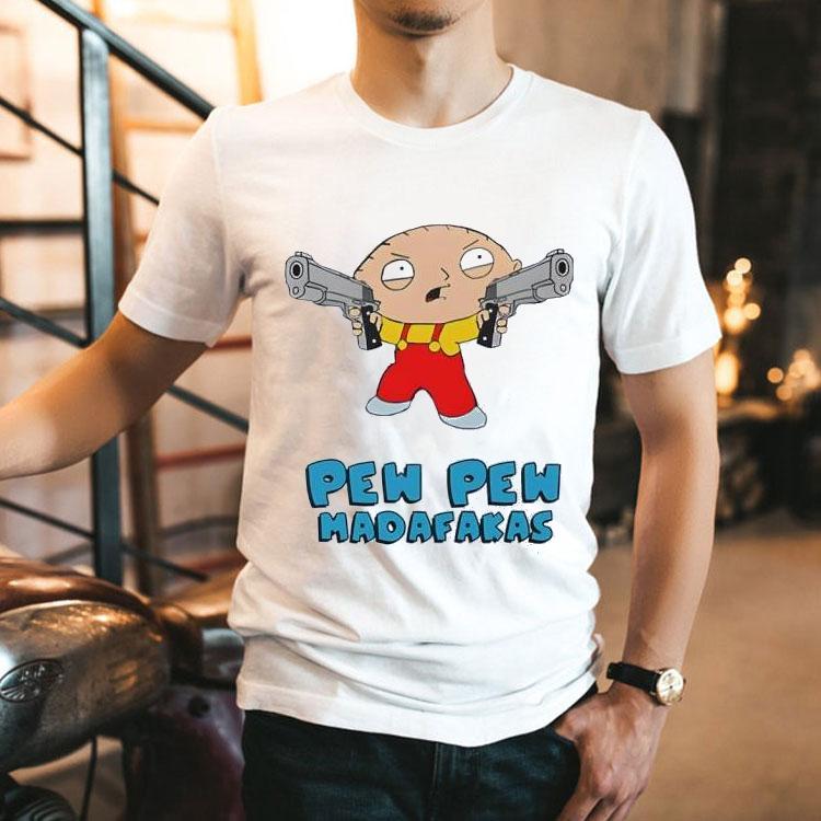 Family Guy Stewie Griffin Pew Pew Madafakas Shirt 2 Family Guy Stewie Griffin Pew Pew Madafakas Tshirt