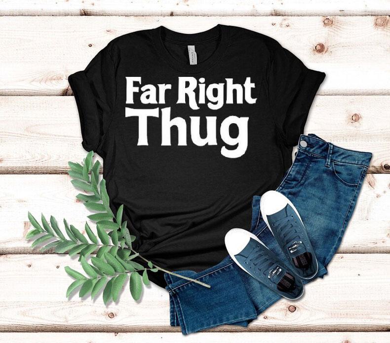 Far Right Thug Shirt 4 Far Right Thug Tshirt