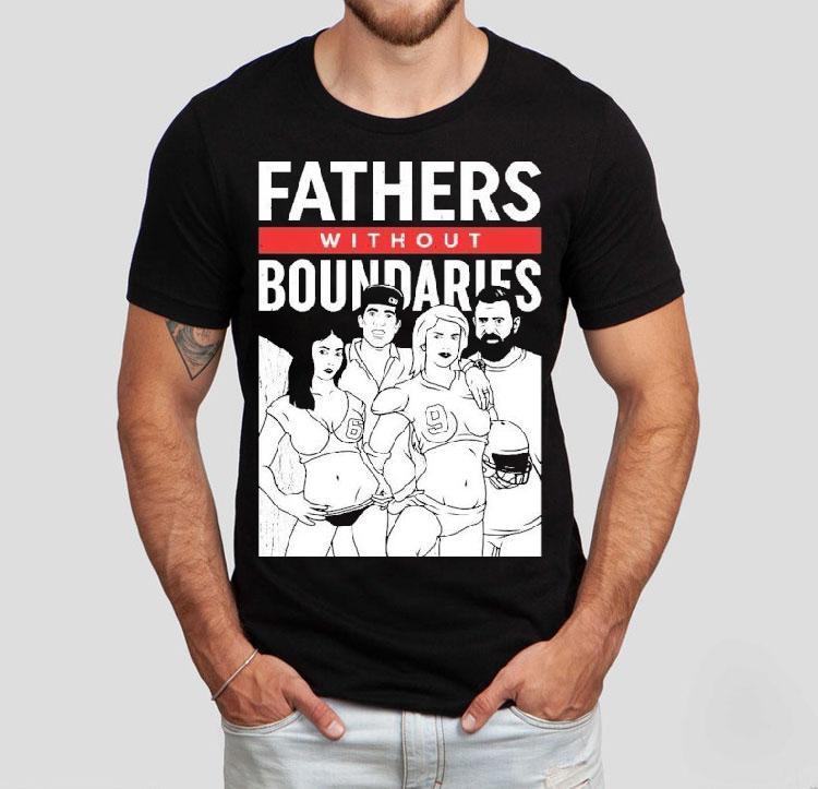 Fathers Without Boundaries Shirt 4 Fathers Without Boundaries Tshirt