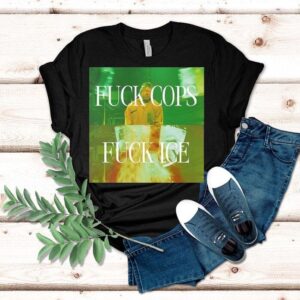 Fck Cops Fck Ice Shirt