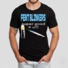 Fent Blinkers Super Good 4 U Shirt