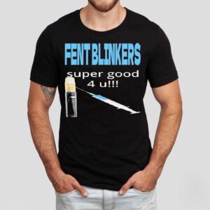 Fent Blinkers Super Good 4 U Shirt
