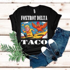 Foxtrot Delta Taco Trump Always Chickens Out Resist Shirt