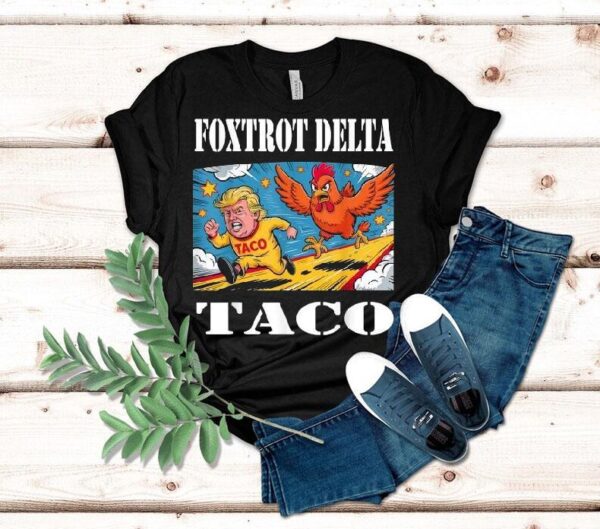 Foxtrot Delta Taco Trump Always Chickens Out Resist Shirt