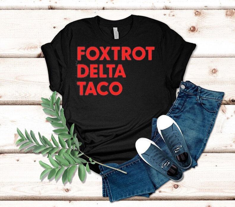 Foxtrot Delta Taco Trump Shirt 4 Foxtrot Delta Taco Trump Tshirt