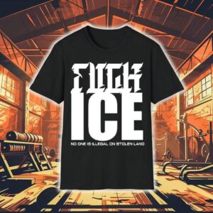 Fuck Ice No One Is Illegal On Stolen Land Tshirt