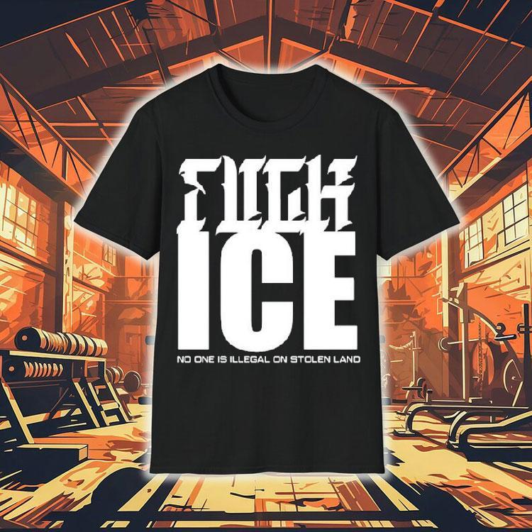 Fuck Ice No One Is Illegal On Stolen Land Shirt 4 Fuck Ice No One Is Illegal On Stolen Land Tshirt