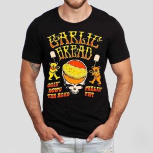Garlic Bread Goin Down The Road Feelin Fat Bears Tshirt