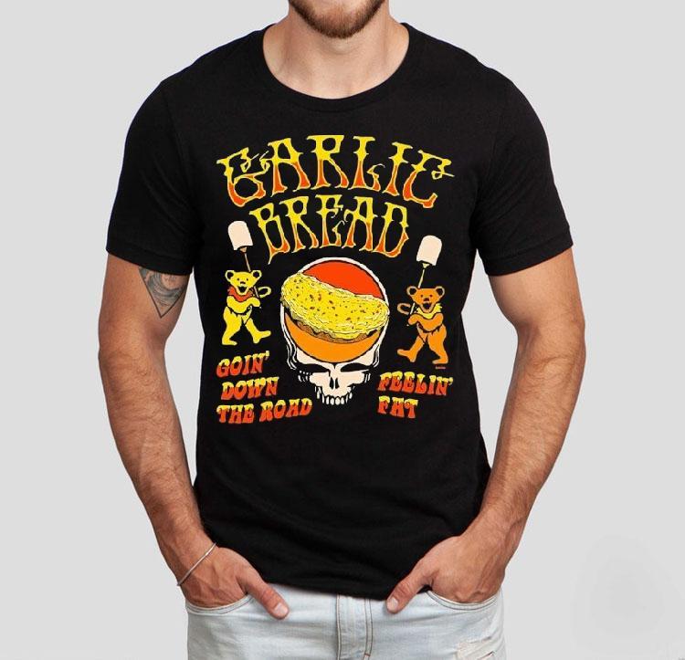 Garlic Bread Goin' Down The Road Feelin' Fat Bears Shirt 4 Garlic Bread Goin Down The Road Feelin Fat Bears Tshirt