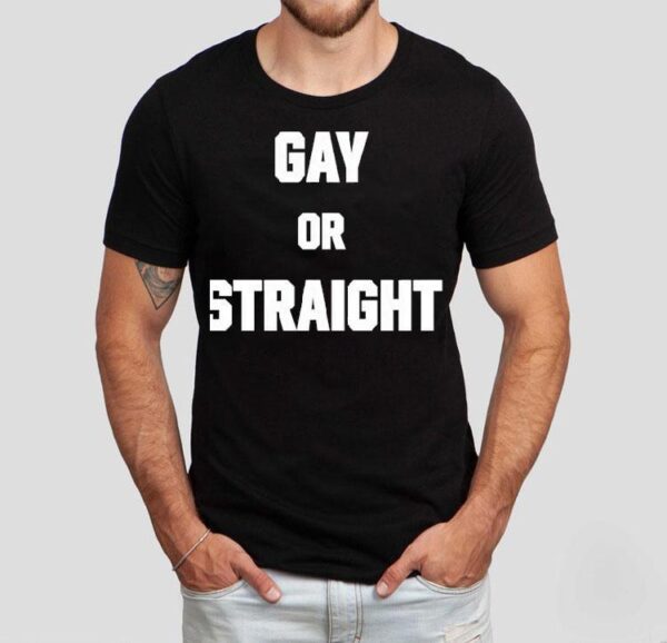 Gay Or Straight Shirt