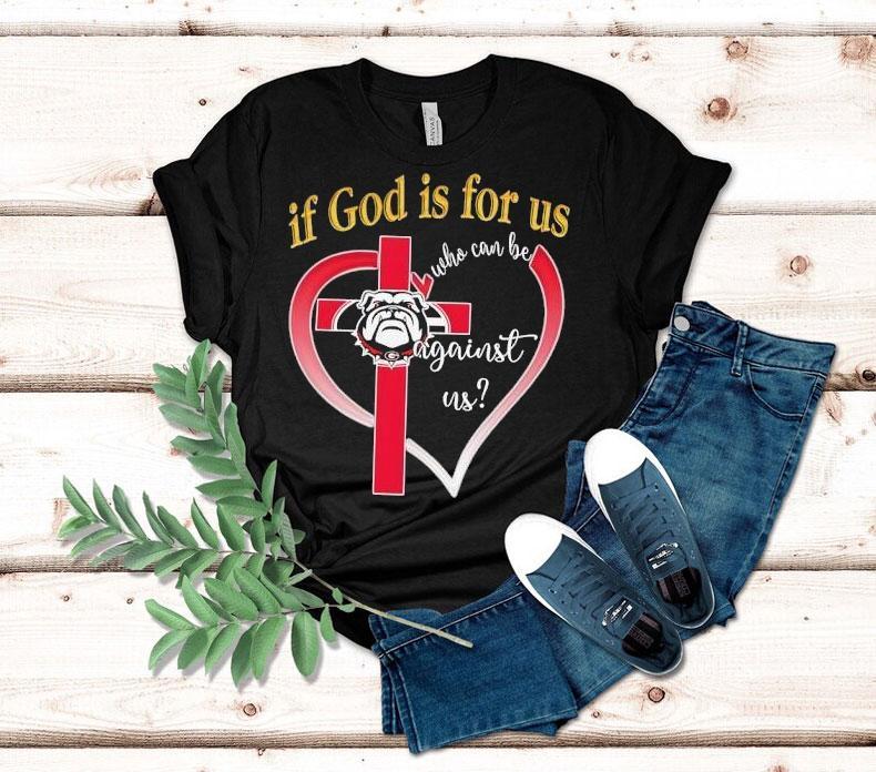 Georgia Bulldog If God Is For Us Who Can Be Against Us Heart Shirt 4 Georgia Bulldog If God Is For Us Who Can Be Against Us Hear Tshirt