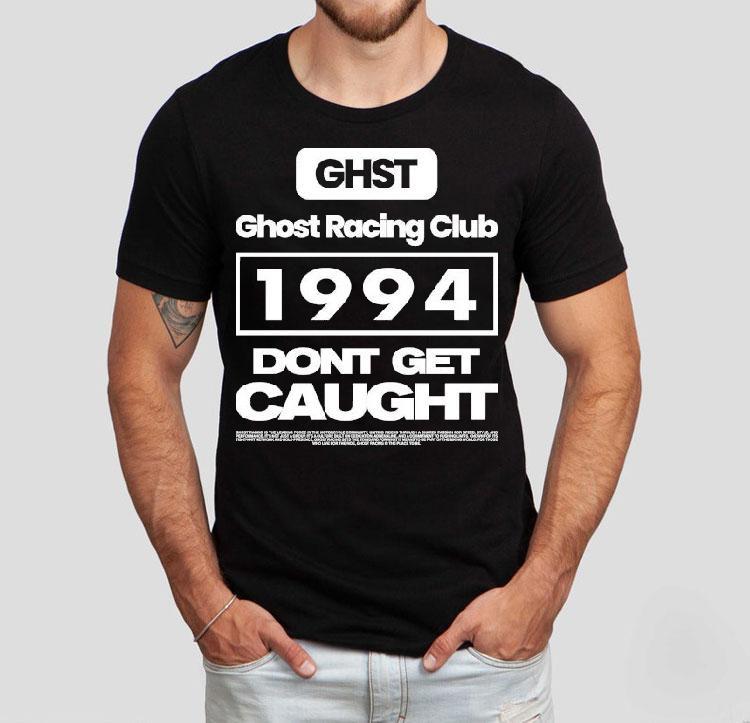 Ghost Racing Club 1994 Don't Get Caught Shirt 4 Ghost Racing Club Don T Get Caugh Tshirt