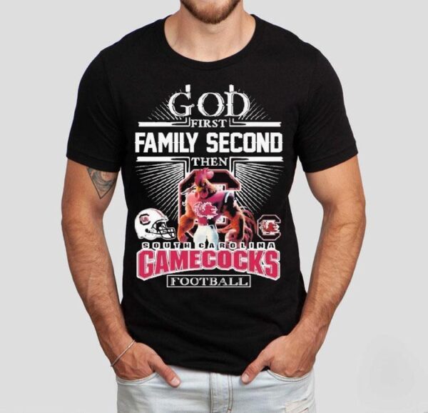 God First Family Second Then South Carolina Gamecocks Football Mascot Shirt
