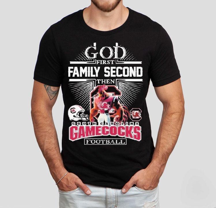 God First Family Second Then South Carolina Gamecocks Football Mascot Shirt 4 God First Family Second Then South Carolina Gamecocks Football Masco Tshirt