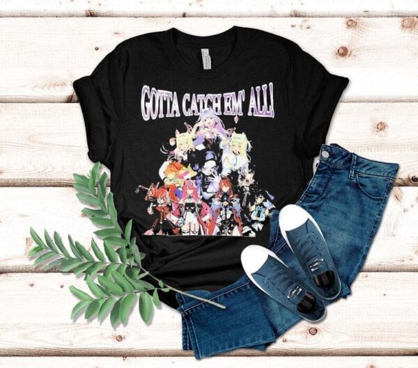 Gotta Catch Em’ All Anime Characters Shirt