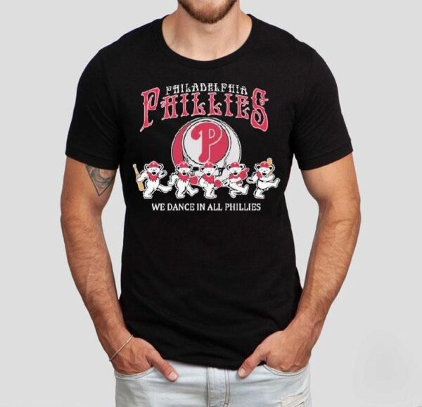 Grateful Dead Bears Philadelphia Phillies We Dance In All Phillies Shirt