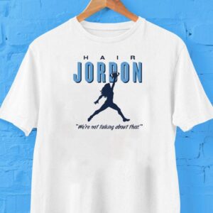 Hair Jordon North Carolina College We’re Not Talking About This Shirt