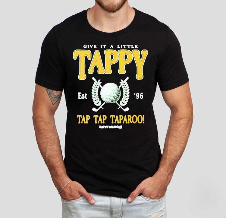 Happy Gilmore Give It A Little Tappy Shirt 4 Happy Gilmore Give It A Little Tappy Tshirt