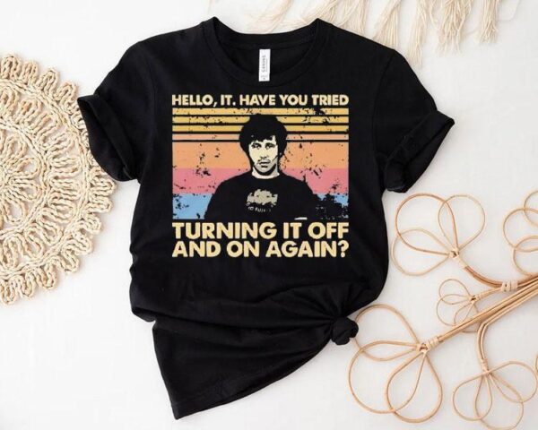 Hello It Have You Tried Turning It Off And On Again Vintage Shirt