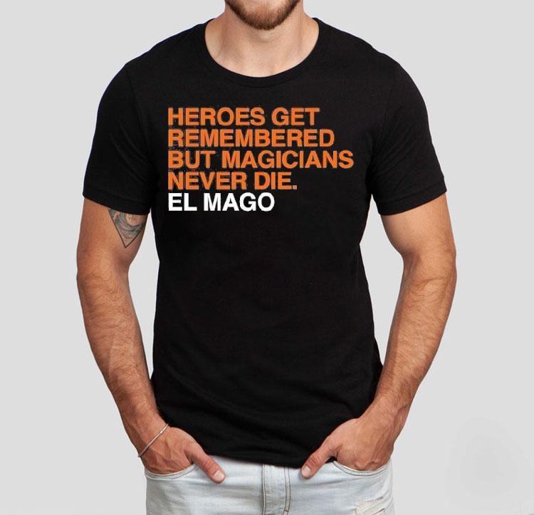 Heroes Get Remembered But Magicians Never Die Javier Baez El Mago Shirt 4 Heroes Get Remembered But Magicians Never Die Javier Baez El Mago Tshirt